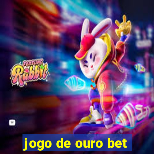 jogo de ouro bet